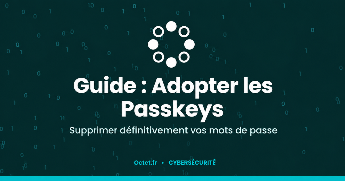 Guide : Adopter les Passkeys pour supprimer définitivement vos mots de passe