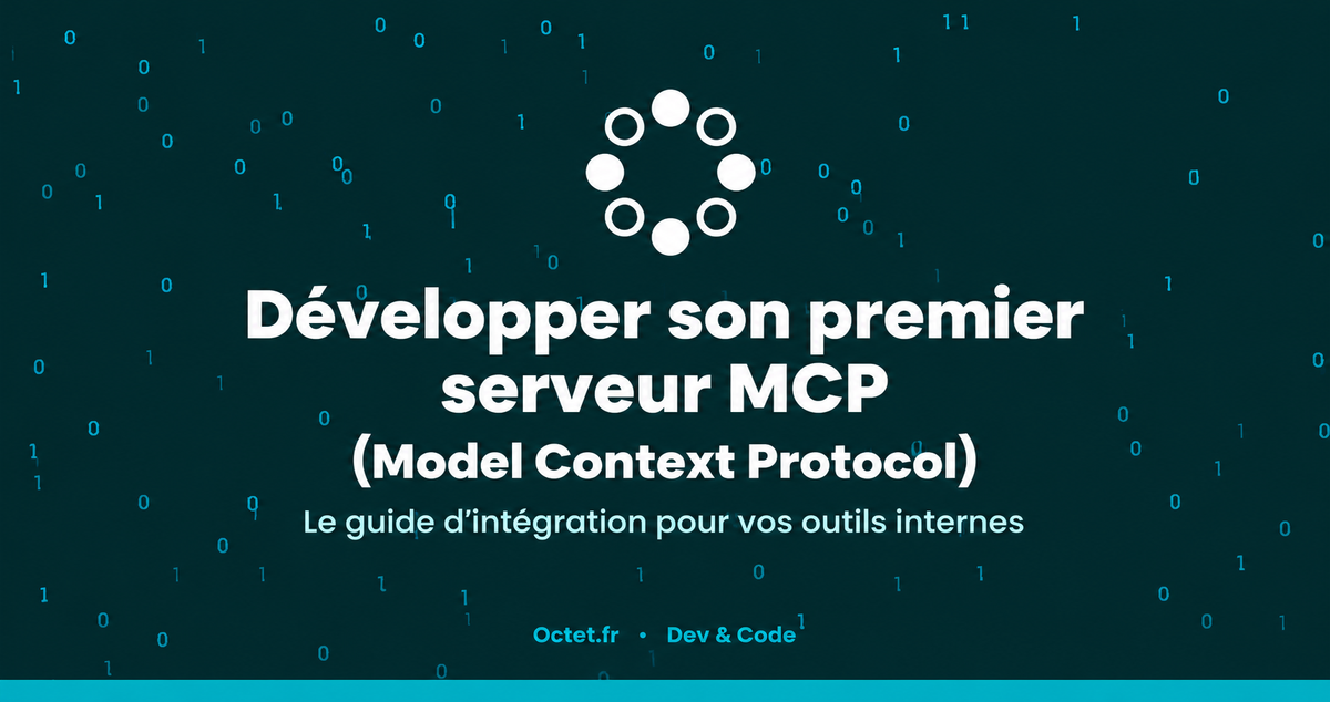 Développer son premier serveur MCP (Model Context Protocol) : le guide d'intégration pour vos outils internes