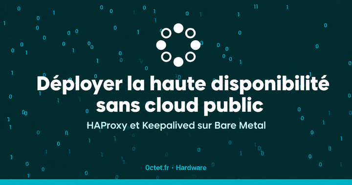 Déployer la haute disponibilité sans cloud public : HAProxy et Keepalived sur Bare Metal