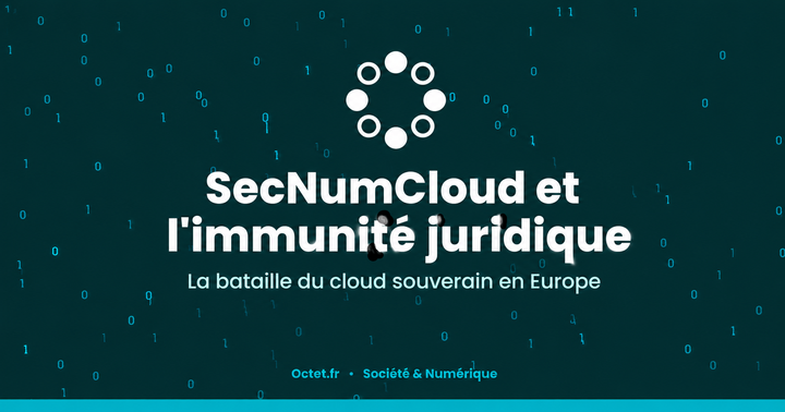 SecNumCloud et l'immunité juridique : la bataille du cloud souverain en Europe