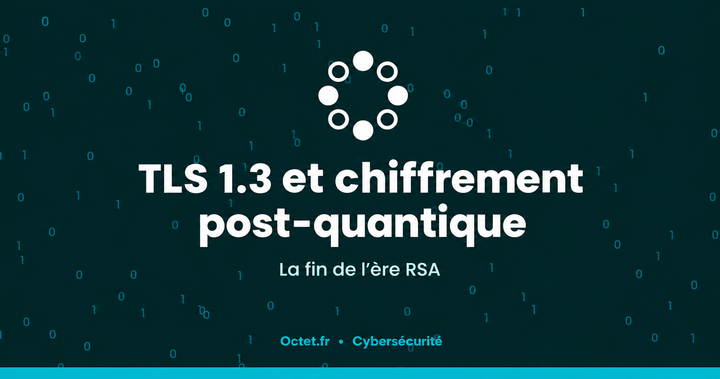TLS 1.3 et chiffrement post-quantique : la fin de l'ère RSA